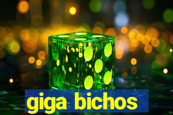 giga bichos